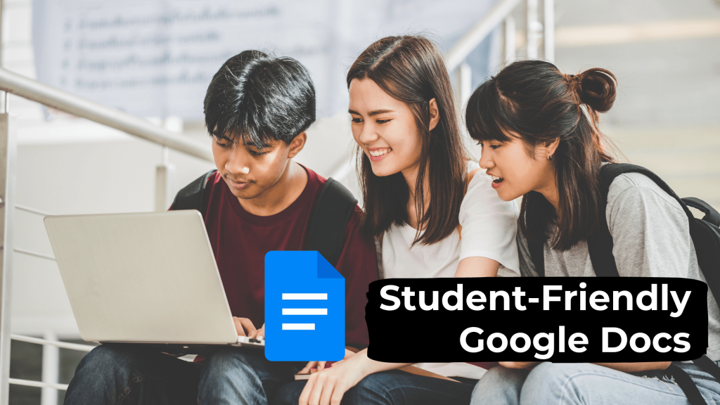 Student-Friendly Google Docs